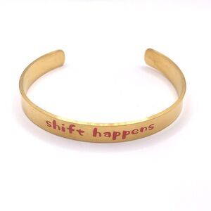 Minimalist gold shift happens message cuff bracelet